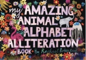 My Amazing Animal Alphabet Alliteration Book