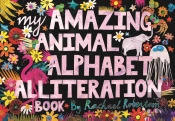 My Amazing Animal Alphabet Alliteration Book
