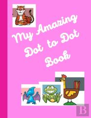 My Amazing Dot To Dot Book