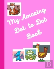 My Amazing Dot To Dot Book