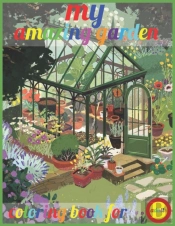 My Amazing Garden Coloring Book For Adults