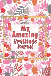 My Amazing Gratitude Journal