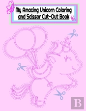 My Amazing Unicorn Coloring And Scissor Cut-Out Book