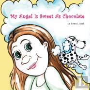 My Angel Is Sweet As Chocolate