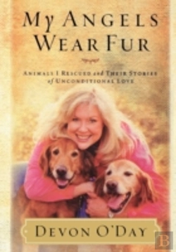 Bertrand.pt - My Angels Wear Fur: Animals I Rescued An