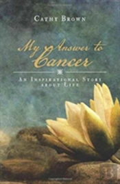 My Answer To Cancer