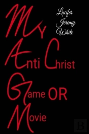 My Anti Christ Game Or Movie