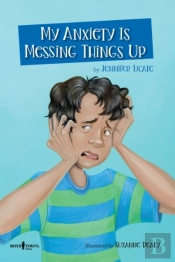 My Anxiety Is Messing Things Up
