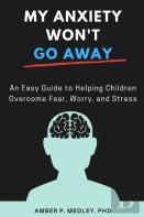 My Anxiety Won'T  Go Away