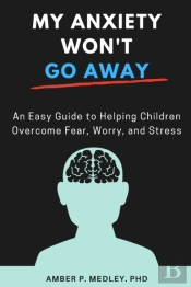 My Anxiety Won'T  Go Away
