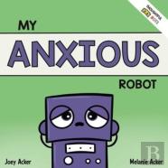 My Anxious Robot