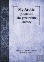 My Arctic Journal The Great White Journey