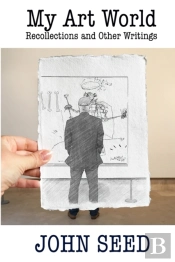 My Art World: Recollections And Other Wr