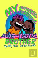 My Authentic, Terrific, Awe-Tistic Brother