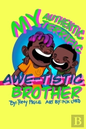 My Authentic, Terrific, Awe-Tistic Brother