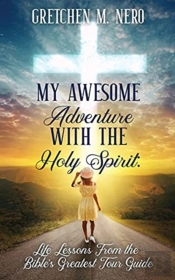 My Awesome Adventure With The Holy Spirit