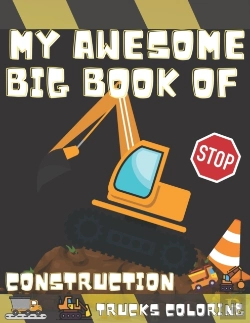 Bertrand.pt - My Awesome Big Book Of Construction Trucks Coloring