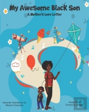 My Awesome Black Son - A Mothers Love Letter