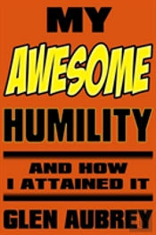 My Awesome Humility And How I Attained It