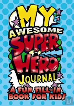 Bertrand.pt - My Awesome Superhero Journal: A Fun Fill-In Book For Kids