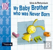 My Baby Brother Who Was Never Born