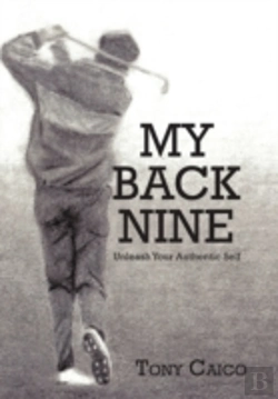 Bertrand.pt - My Back Nine: Unleash Your Authentic Self