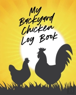 Bertrand.pt - My Backyard Chicken Log Book: Raising Ha