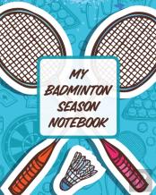 My Badminton Season Notebook