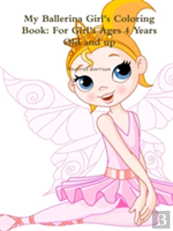 Bertrand.pt - My Ballerina Girl'S Coloring Book: For Girl'S Ages 4 Years Old And Up