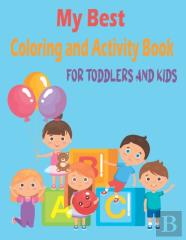 My Best Coloring And Activity Book For Toddlers And Kids