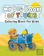 My Big Book Of Trucks: Coloring Book For