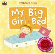 My Big Girl Bed: A Princess Polly Book