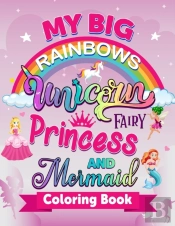 My Big Rainbows Unicorn Fairy Princess And Mermaid Coloring Book