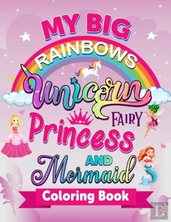Bertrand.pt - My Big Rainbows Unicorn Fairy Princess And Mermaid Coloring Book