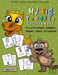 My Big Toddler Coloring Book - Fun With Letters, Numbers, Shapes, Colors, And Animals