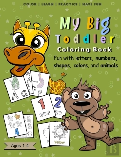 Bertrand.pt - My Big Toddler Coloring Book - Fun With Letters, Numbers, Shapes, Colors, And Animals