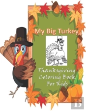 My Big Turkey Thanksgiving Coloring Book For Kids