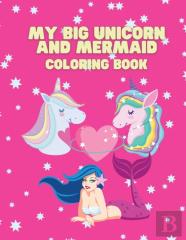 My Big Unicorn And Mermaid Coloring Book