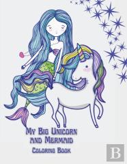My Big Unicorn And Mermaid Coloring Book