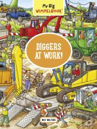My Big Wimmelbookâ®Â€”Diggers At Work!