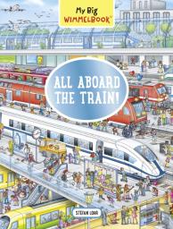 My Big Wimmelbookâ®?All Aboard The Train!