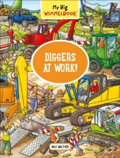 My Big Wimmelbook(R)-Diggers At Work!