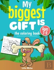 My Biggest Gift Is  The Coloring Book , Ages 3-8
