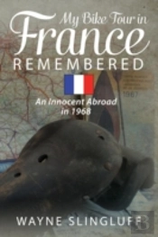My Bike Tour In France Remembered: An In
