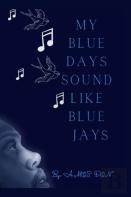 My Blue Days Sound Like Blue Jays