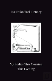 My Bodies This Morning This Evening