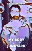 My Body Is A Junkyard