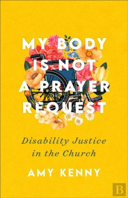 Bertrand.pt - My Body Is Not A Prayer Request Â€“ Disability Justice In The Church