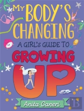 My Body'S Changing: A Girl'S Guide To Growing Up