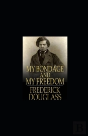 My Bondage And My Freedom Annotated